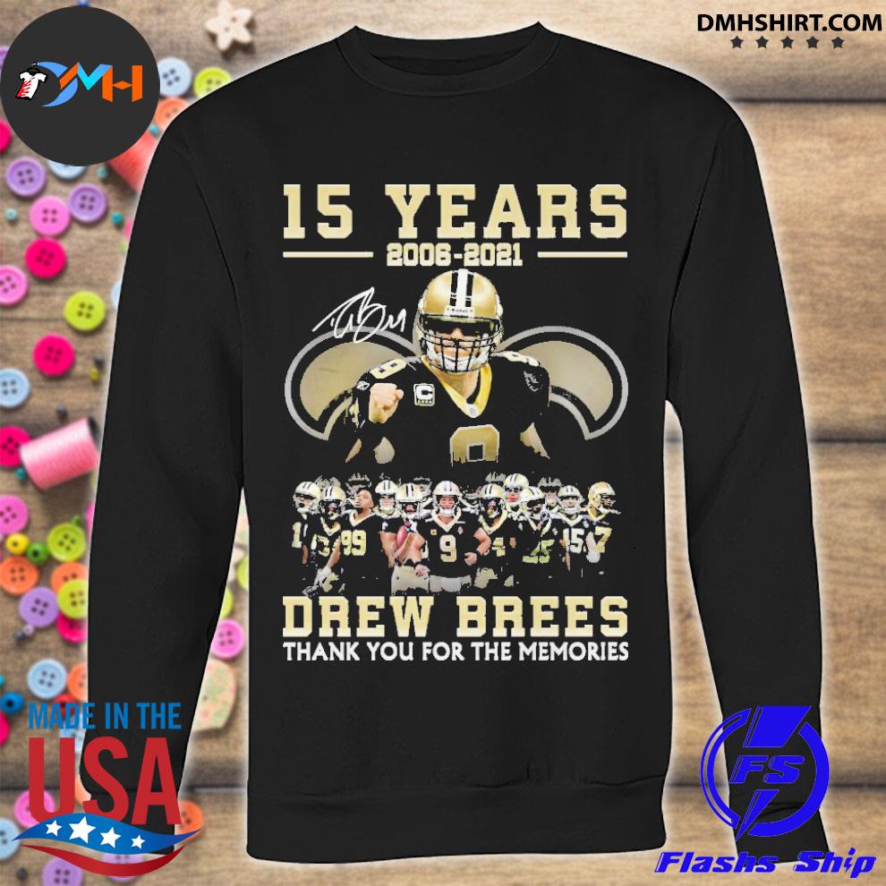 15 years 2006 - 2021 Drew Brees Thank you for the memories Shirt, Hoodie,  Sweatshirt - FridayStuff