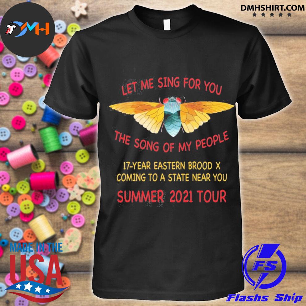 Download Official Cicada Let Me Sing For You The Song Of My People Summer 2021 Tour Shirt Hoodie Sweater Long Sleeve And Tank Top