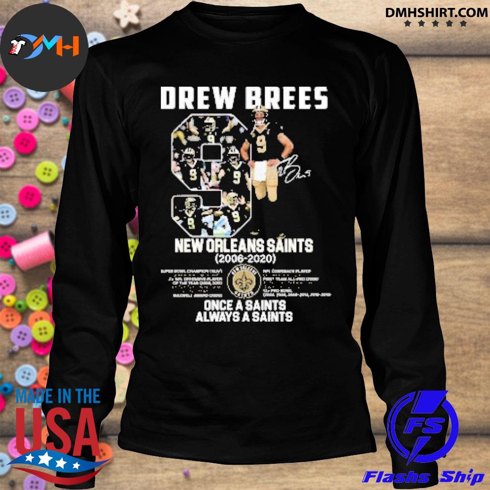 Drew Brees 9 New Orleans Saints 2006 2020 Once A Saints Always A Saints  With Signature T-Shirt - TeeNavi