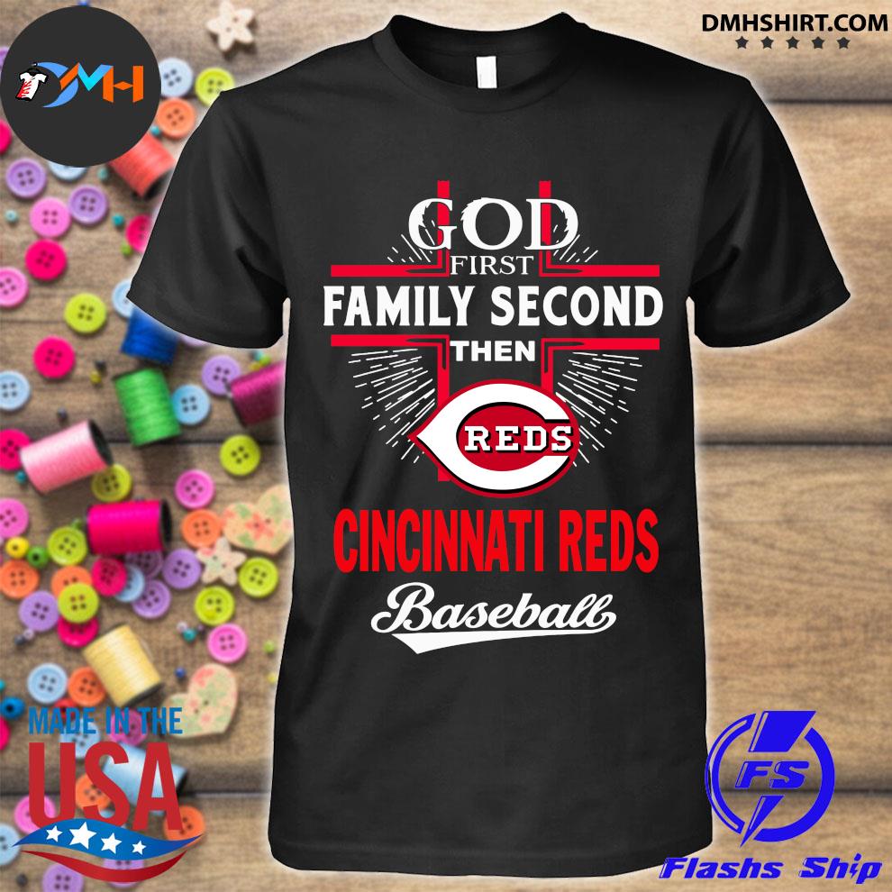 God first Family second then Cincinnati Reds Baseball shirt, hoodie,  sweatshirt for men and women