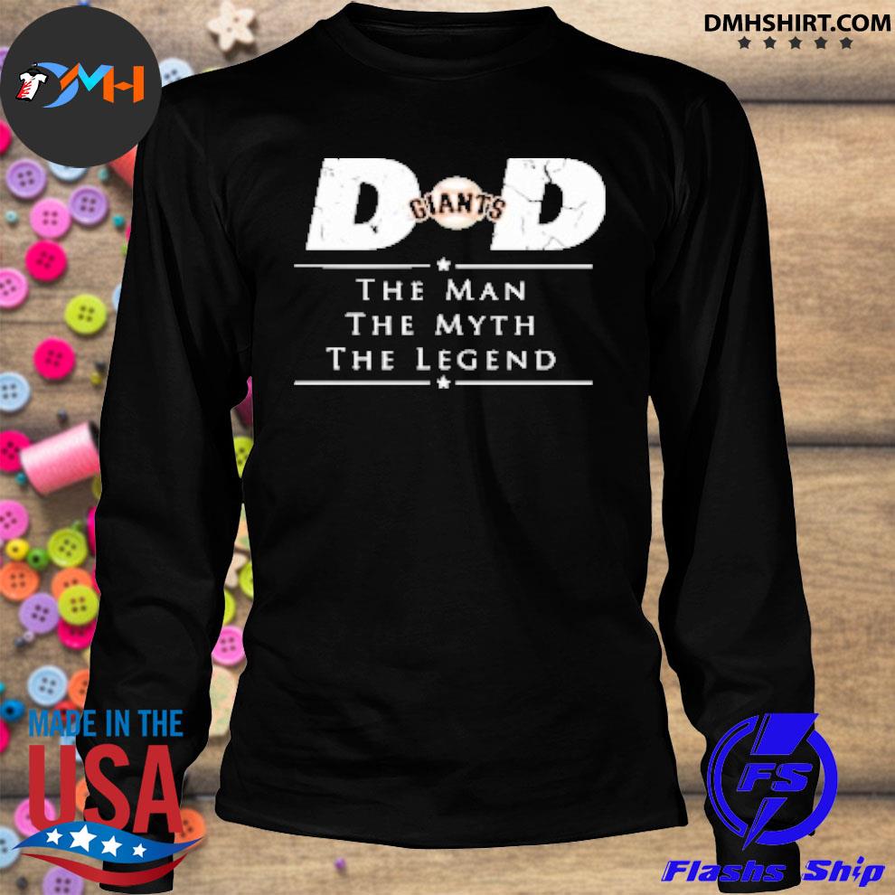 San Francisco Giants MLB Baseball Dad The Man The Myth The Legend Shirt,  hoodie, sweater, long sleeve and tank top