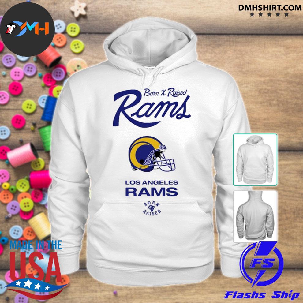 Official born Raised Rams Los Angeles Rams Shirt, hoodie, sweater