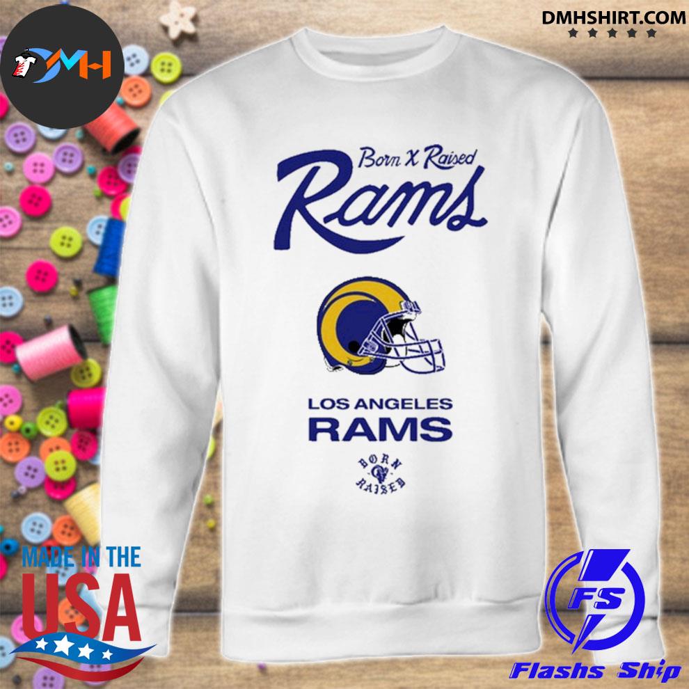 Official Los Angeles Rams Born X Raised Shirt, hoodie, sweater, long sleeve  and tank top