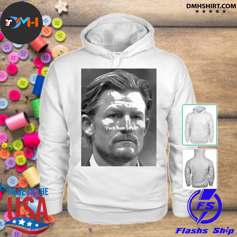 Les Snead fuck them picks shirt, hoodie, sweater, long sleeve and tank top