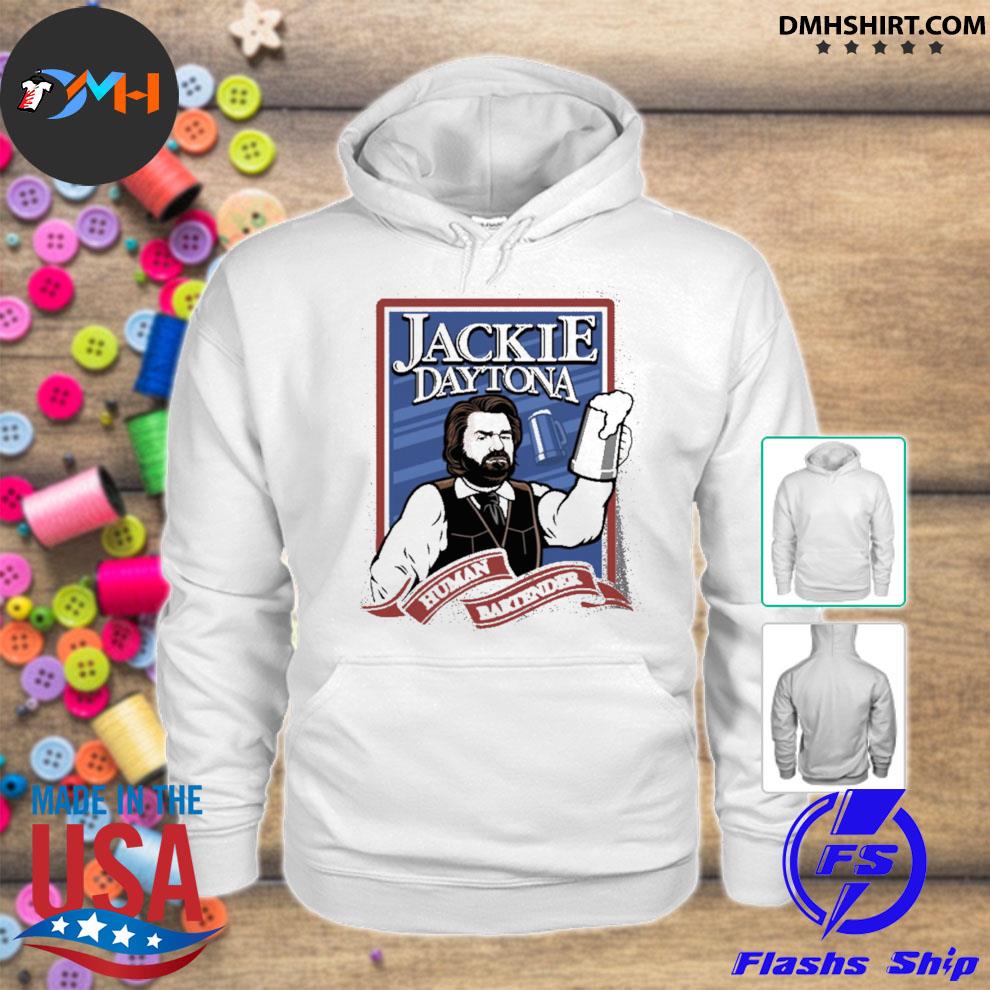 Original Jackie Daytona Regular Human Bartender 2021 Shirts, hoodie ...