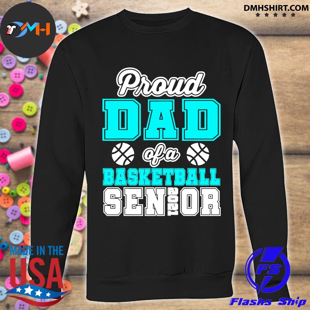 Premium Proud Dad Of A Basketball Senior High School College Shirt