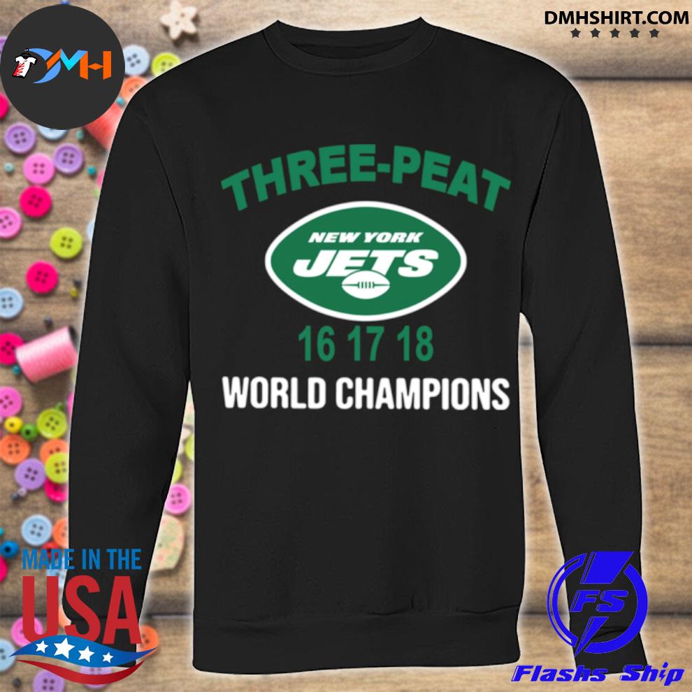 New York Jets Three Peat 16 17 18 World Champions T-Shirts, Hoodies