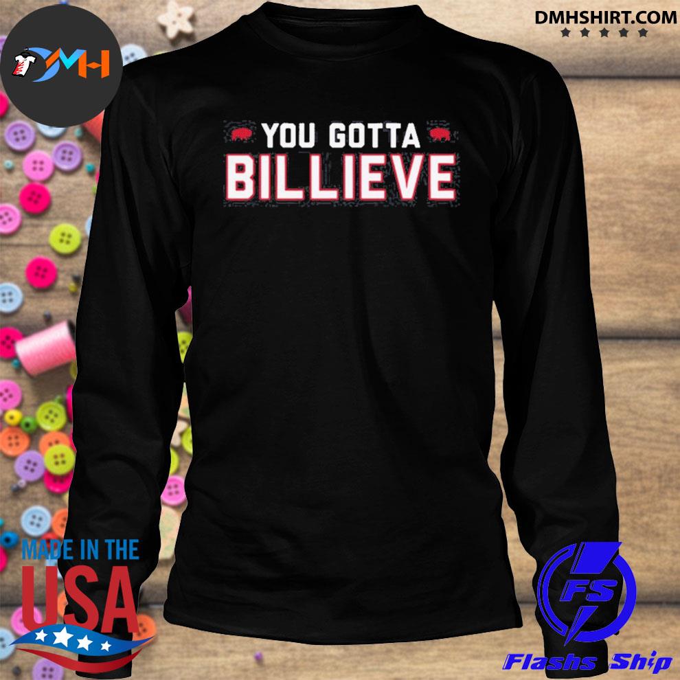 Official You Gotta Billieve Buffalo Bills Shirt, hoodie, sweater and long  sleeve