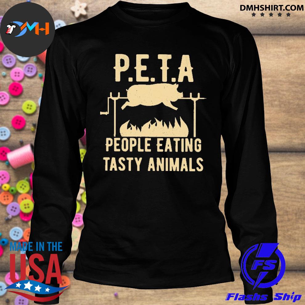 Peta people eating tasty animals shirt, hoodie, sweater, long sleeve and  tank top
