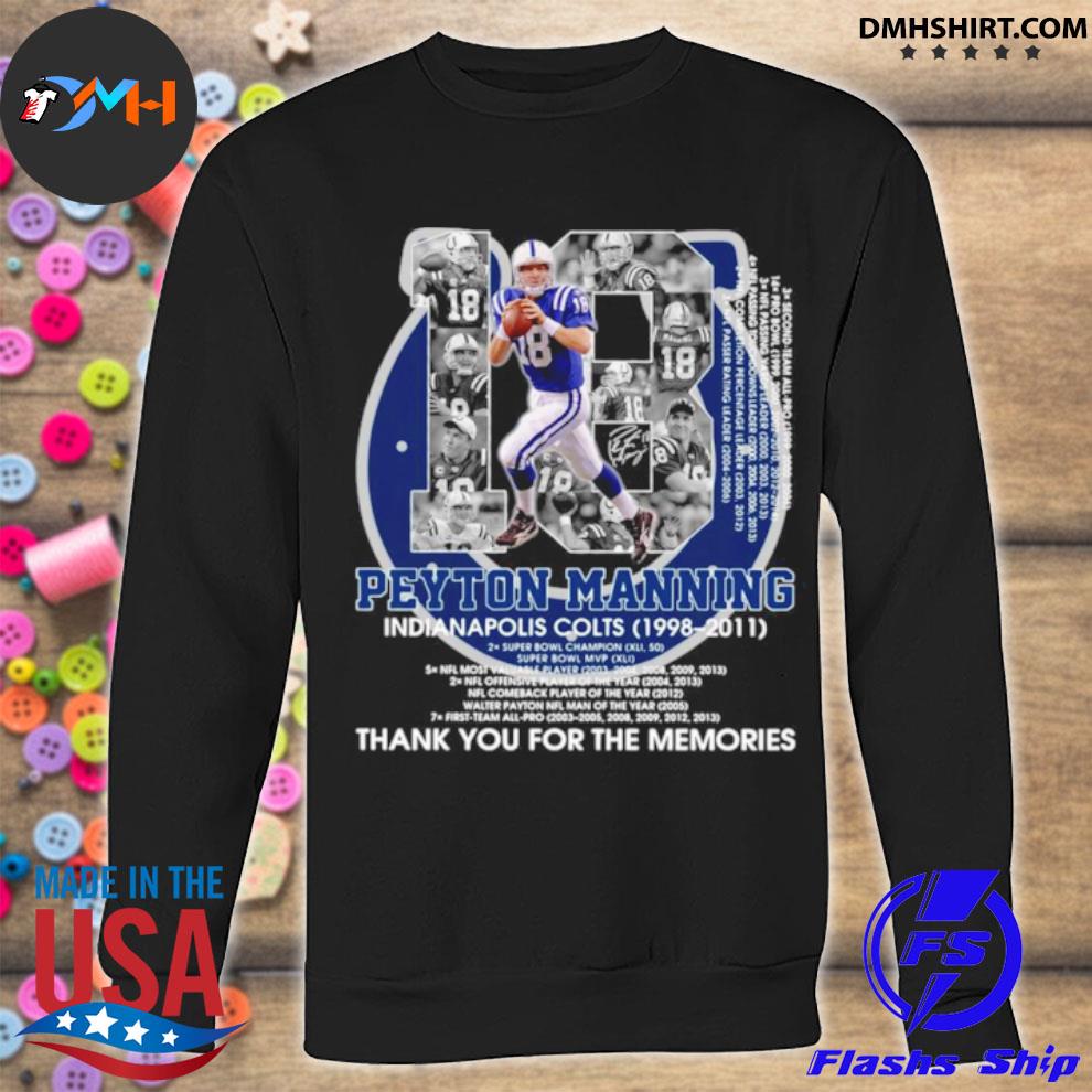 Indianapolis Colts Peyton Manning 1998 2011 thanks for the memories shirt,  hoodie, sweater and v-neck t-shirt