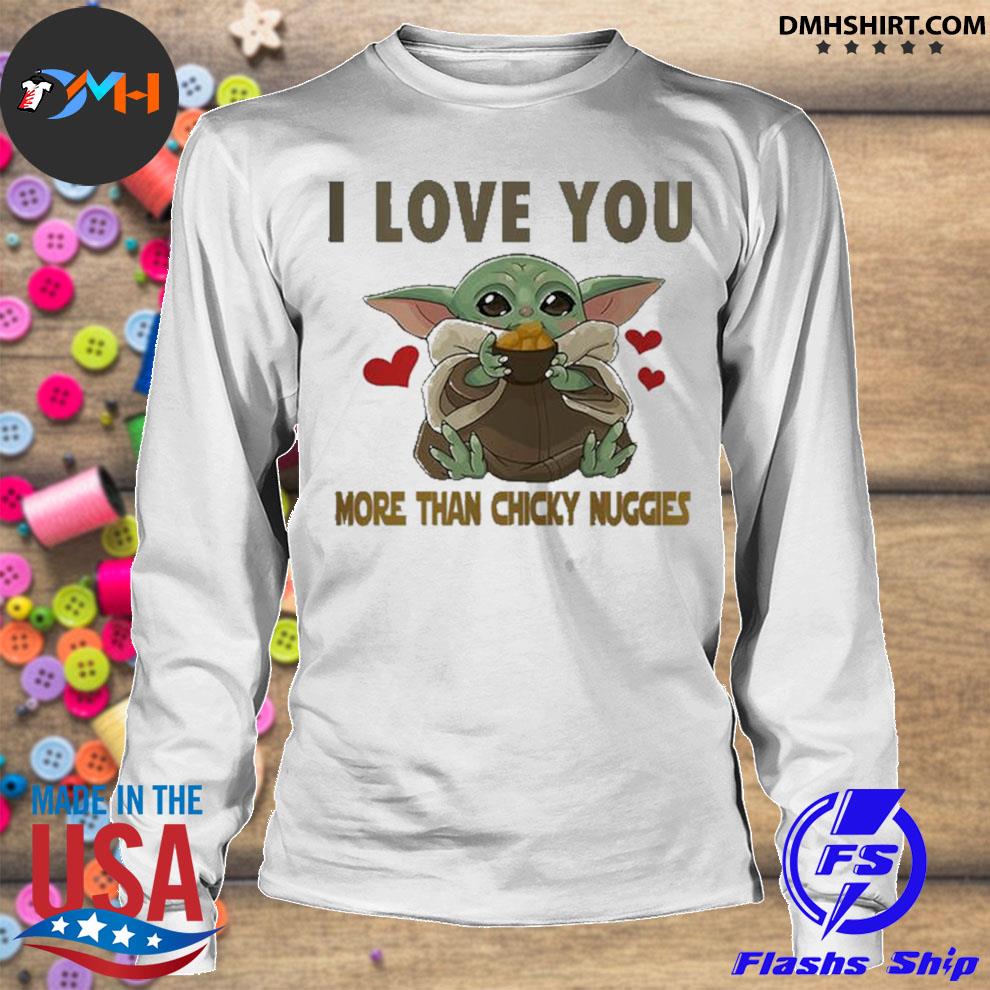 Official Baby Yoda I Love You More Than Chicky Nuggies Shirt Hoodie Sweater Long Sleeve And Tank Top